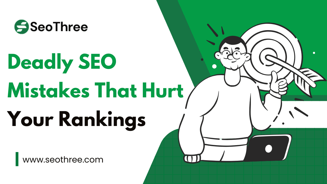 Deadly SEO Mistakes That Hurt Your Rankings And How to Avoid Them