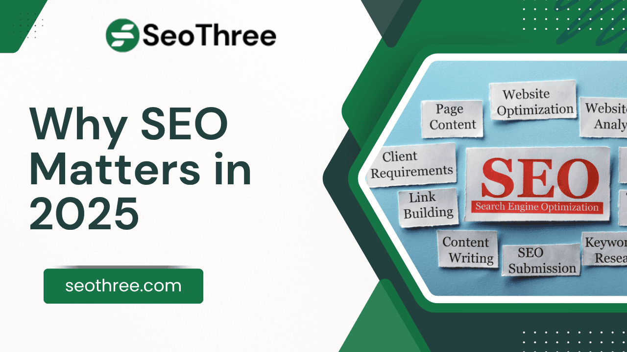 Why SEO Matters in 2025