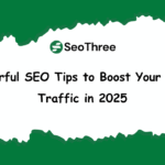 10 Powerful SEO Tips to Boost Your Website Traffic in 2025